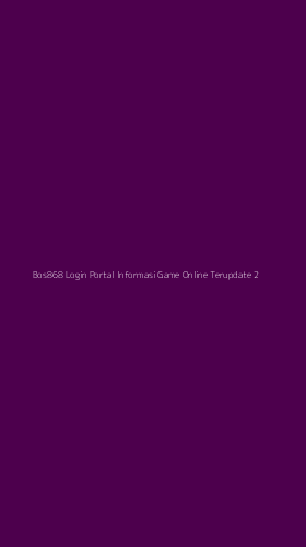 Tampilan Antarmuka Aplikasi Bos868 Login Portal Informasi Game Online Terupdate - 2