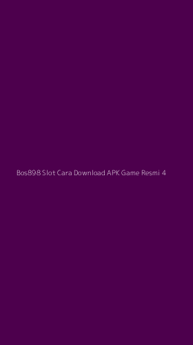 Tampilan Antarmuka Aplikasi Bos898 Slot Cara Download Apk Game Resmi - 4