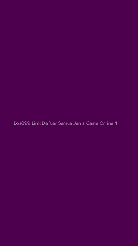 Tampilan Antarmuka Aplikasi Bos899 Link Daftar Semua Jenis Game Online - 1