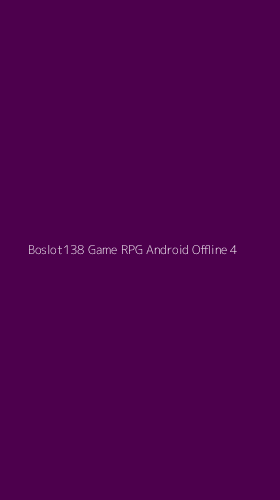 Tampilan Antarmuka Aplikasi Boslot138 Game Rpg Android Offline - 4