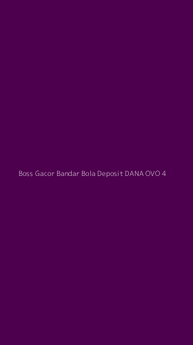 Tampilan Antarmuka Aplikasi Boss Gacor Bandar Bola Deposit Dana Ovo - 4