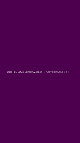 Tampilan Antarmuka Aplikasi Boss188 Situs Dengan Metode Pembayaran Lengkap - 1