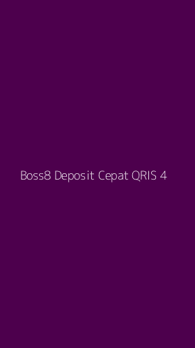 Tampilan Antarmuka Aplikasi Boss8 Deposit Cepat Qris - 4