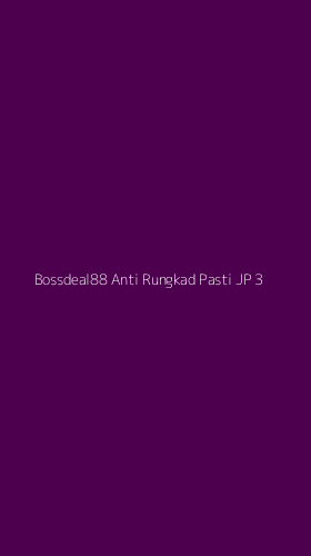 Tampilan Antarmuka Aplikasi Bossdeal88 Anti Rungkad Pasti Jp - 3