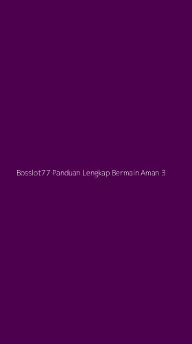 Tampilan Antarmuka Aplikasi Bosslot77 Panduan Lengkap Bermain Aman - 3