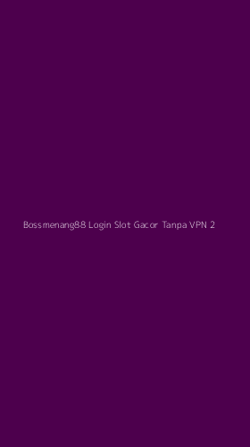 Tampilan Antarmuka Aplikasi Bossmenang88 Login Slot Gacor Tanpa Vpn - 2