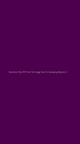 Tampilan Antarmuka Aplikasi Bosstoto Rtp Rtp Slot Tertinggi Hari Ini Gampang Maxwin - 2