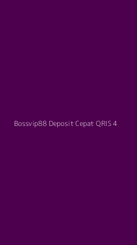 Tampilan Antarmuka Aplikasi Bossvip88 Deposit Cepat Qris - 4