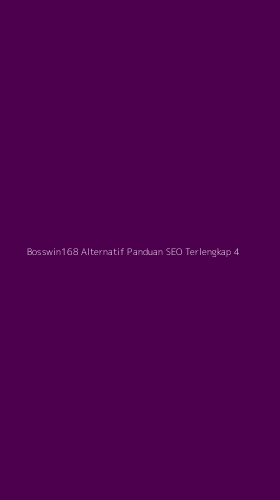Tampilan Antarmuka Aplikasi Bosswin168 Alternatif Panduan Seo Terlengkap - 4