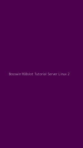 Tampilan Antarmuka Aplikasi Bosswin168slot Tutorial Server Linux - 2