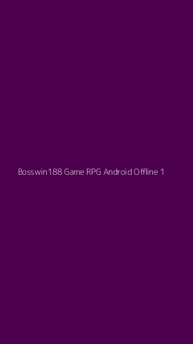 Tampilan Antarmuka Aplikasi Bosswin188 Game Rpg Android Offline - 1