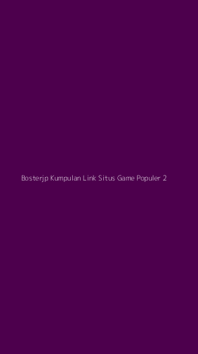 Tampilan Antarmuka Aplikasi Bosterjp Kumpulan Link Situs Game Populer - 2