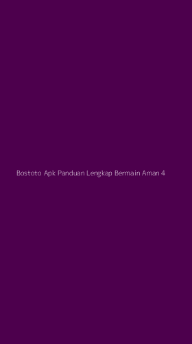 Tampilan Antarmuka Aplikasi Bostoto Apk Panduan Lengkap Bermain Aman - 4