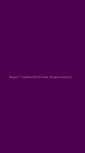 Tampilan Antarmuka Aplikasi Boswin77 Aplikasi Portal Game Terbaik Android - 2