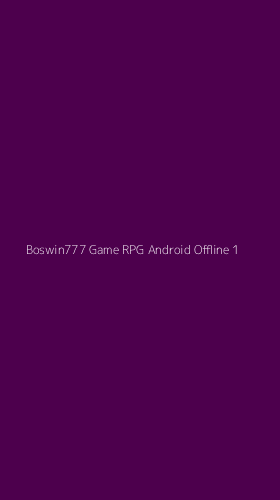 Tampilan Antarmuka Aplikasi Boswin777 Game Rpg Android Offline - 1