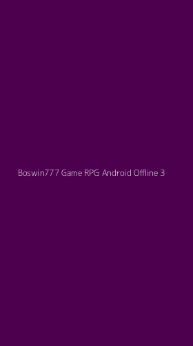 Tampilan Antarmuka Aplikasi Boswin777 Game Rpg Android Offline - 3