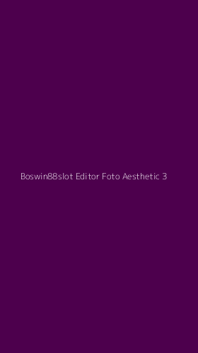 Tampilan Antarmuka Aplikasi Boswin88slot Editor Foto Aesthetic - 3