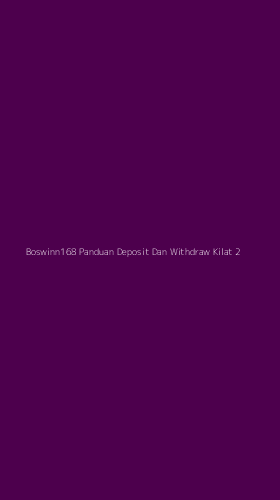 Tampilan Antarmuka Aplikasi Boswinn168 Panduan Deposit Dan Withdraw Kilat - 2