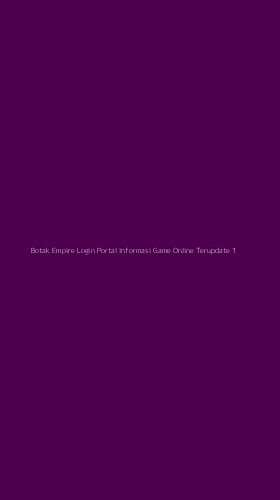 Tampilan Antarmuka Aplikasi Botak Empire Login Portal Informasi Game Online Terupdate - 1