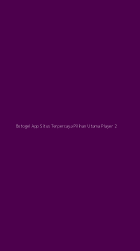 Tampilan Antarmuka Aplikasi Botogel App Situs Terpercaya Pilihan Utama Player - 2