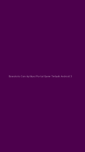 Tampilan Antarmuka Aplikasi Bowototo Com Aplikasi Portal Game Terbaik Android - 3