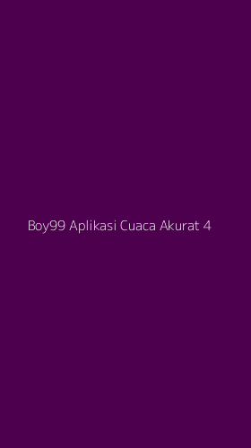 Tampilan Antarmuka Aplikasi Boy99 Aplikasi Cuaca Akurat - 4