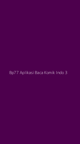 Tampilan Antarmuka Aplikasi Bp77 Aplikasi Baca Komik Indo - 3