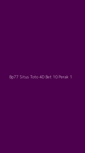 Tampilan Antarmuka Aplikasi Bp77 Situs Toto 4d Bet 10 Perak - 1