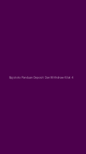 Tampilan Antarmuka Aplikasi Bpjstoto Panduan Deposit Dan Withdraw Kilat - 4