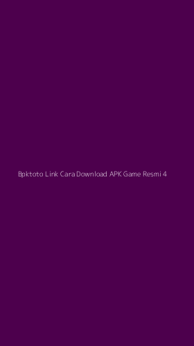 Tampilan Antarmuka Aplikasi Bpktoto Link Cara Download Apk Game Resmi - 4