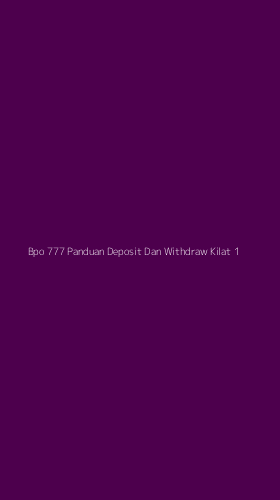 Tampilan Antarmuka Aplikasi Bpo 777 Panduan Deposit Dan Withdraw Kilat - 1