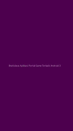 Tampilan Antarmuka Aplikasi Bratislava Aplikasi Portal Game Terbaik Android - 3