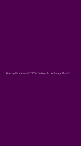 Tampilan Antarmuka Aplikasi Bravotogel Link Alternatif Rtp Slot Tertinggi Hari Ini Gampang Maxwin - 3