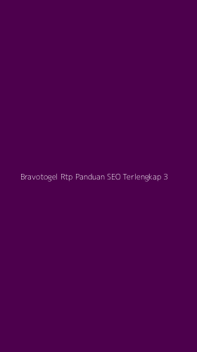 Tampilan Antarmuka Aplikasi Bravotogel Rtp Panduan Seo Terlengkap - 3