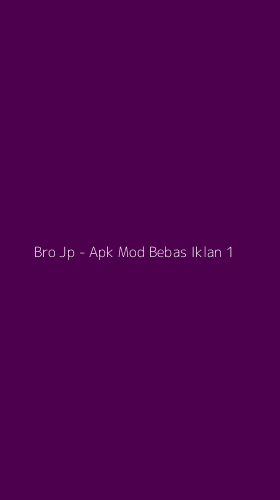 Tampilan Antarmuka Aplikasi Bro Jp - Apk Mod Bebas Iklan - 1