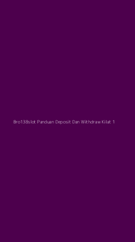 Tampilan Antarmuka Aplikasi Bro138slot Panduan Deposit Dan Withdraw Kilat - 1