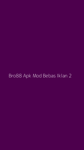 Tampilan Antarmuka Aplikasi Bro88 Apk Mod Bebas Iklan - 2