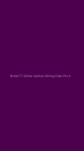 Tampilan Antarmuka Aplikasi Brobet77 Daftar Aplikasi Editing Video Pro - 4