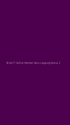 Tampilan Antarmuka Aplikasi Brodi77 Daftar Member Baru Langsung Bonus - 2