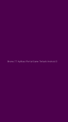 Tampilan Antarmuka Aplikasi Bromo 77 Aplikasi Portal Game Terbaik Android - 3