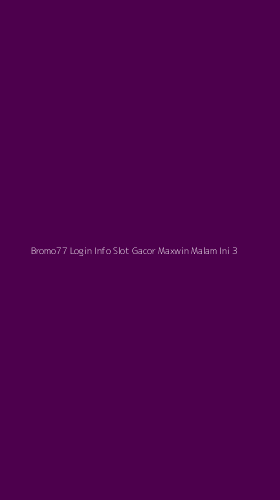Tampilan Antarmuka Aplikasi Bromo77 Login Info Slot Gacor Maxwin Malam Ini - 3