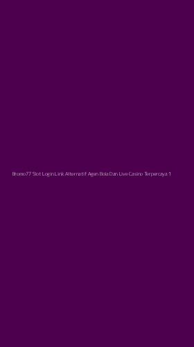 Tampilan Antarmuka Aplikasi Bromo77 Slot Login Link Alternatif Agen Bola Dan Live Casino Terpercaya - 1