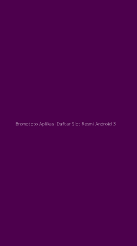 Tampilan Antarmuka Aplikasi Bromototo Aplikasi Daftar Slot Resmi Android - 3