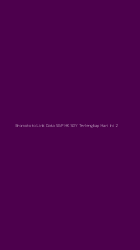 Tampilan Antarmuka Aplikasi Bromototo Link Data Sgp Hk Sdy Terlengkap Hari Ini - 2