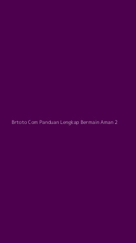 Tampilan Antarmuka Aplikasi Brtoto Com Panduan Lengkap Bermain Aman - 2