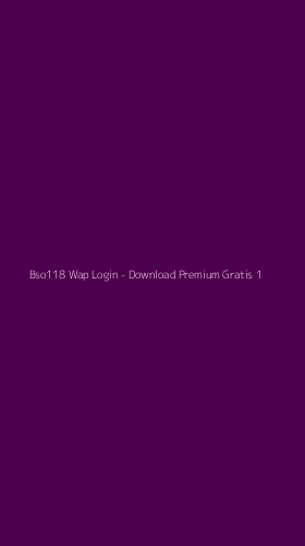 Tampilan Antarmuka Aplikasi Bso118 Wap Login - Download Premium Gratis - 1