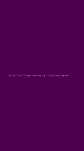 Tampilan Antarmuka Aplikasi Btogel Wap Rtp Slot Tertinggi Hari Ini Gampang Maxwin - 1
