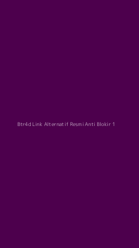 Tampilan Antarmuka Aplikasi Btr4d Link Alternatif Resmi Anti Blokir - 1