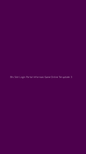 Tampilan Antarmuka Aplikasi Bts Slot Login Portal Informasi Game Online Terupdate - 3