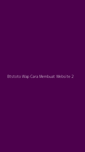Tampilan Antarmuka Aplikasi Btstoto Wap Cara Membuat Website - 2